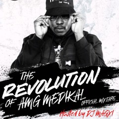 THE REVOLUTION OF  AMG  MEDIKAL OFFICIAL MIXTAPE (HOSTED BY DJ  MAGXI)