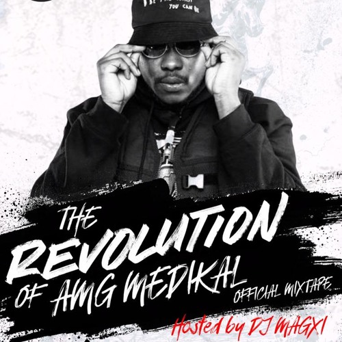 THE REVOLUTION OF  AMG  MEDIKAL OFFICIAL MIXTAPE (HOSTED BY DJ  MAGXI)