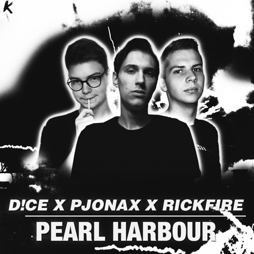 D!CE X PJONAX X RICKFIRE - PEARL HARBOUR