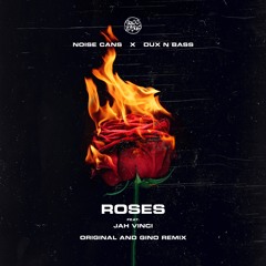Noise Cans & Dux N Bass - Roses Feat. Jah Vinci (Gino Remix)(CLIP)