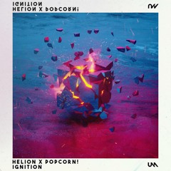 Helion & Popcorn! - Ignition