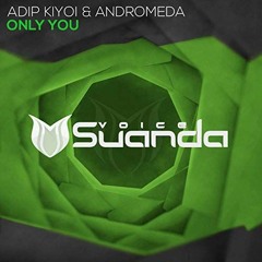 Adip Kiyoi & Andromeda - Only You (BobynoIA Mashup)