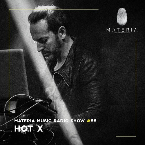MATERIA Music Radio Show 055 with Hot X