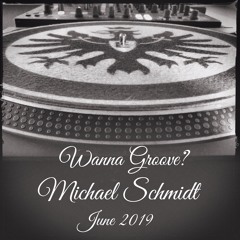 Wanna Groove? - Michael Schmidt - June 2019