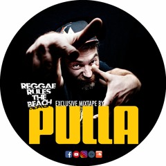 PULLA | The Sum Up | REGGAE RULES THE BEACH MIXTAPE #03