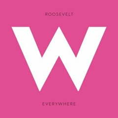 Roosevelt - Everywhere