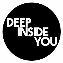 Deep inside you
