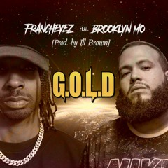G.O.L.D Feat. Brooklyn MO(Prod. By Ill Brown)