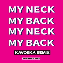 My Neck My Back (Kavorka Remix)
