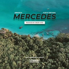 Mercedes Feat Fuego Sintana (Produced By Cheddy Afro)