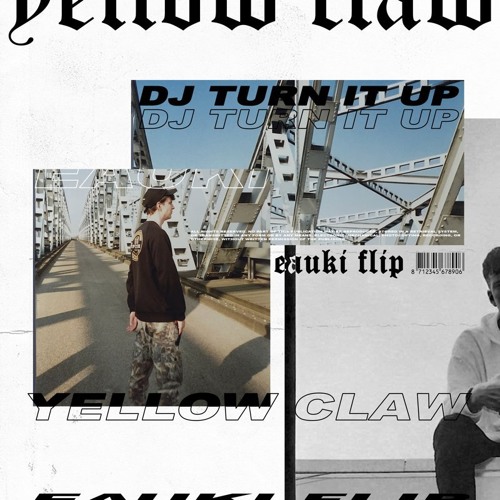 Yellow Claw - Turn It Up (Eauki  Flip)