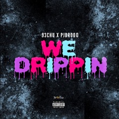 We Drippin - 93Chu X Pjbrooo