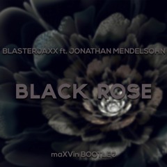 Blasterjaxx Ft. Jonathan Mendelsohn - Black Rose (maXVin Bootleg)