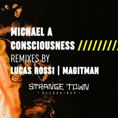 Premiere: Michael A - Consciousness (Magitman Remix) [Strange Town Recordings]