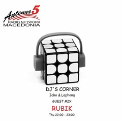 Rubik - Guest mix (Dj's Corner, Antenna5 radio network Macedonia)
