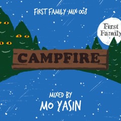 First Family Mix 008: Campfire | mixed by Mo Yasin