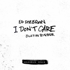 Ed Sheeran & Justin Bieber - I Don't Care (Salasnich Remix)