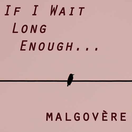 If I Wait (Long Enough...)