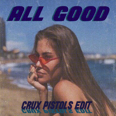 All Good (Pistols Edit)