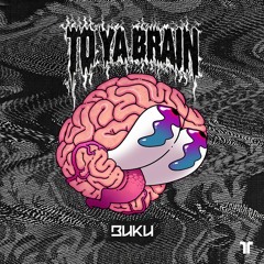 To Ya Brain