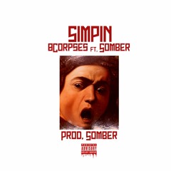 Simpin - (Feat. Somber) [Prod. Somber]