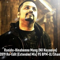 Ranidu - Hinahenne Mung (Nil Nayaniye)- 2019 Re - Edit (Extended Mix) 95 BPM - DJ ShanL