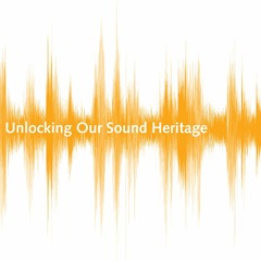 Unlocking Our Sound Heritage