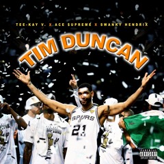 TIM DUNCAN (Feat. Ace $upreme & Swanky Hendrix)[Prod. By: So Ovi]