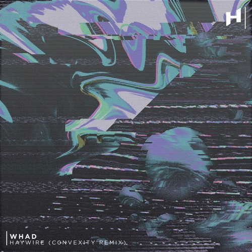 Stream Whad - Haywire (c0nvexity Remix) by Hivemind | Listen online for ...