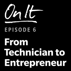 6 - From Technician to Entrepreneur