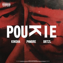Poukie - ft PNMBRE ft BRTZL
