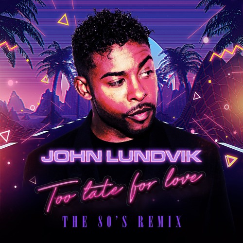 John Lundvik - Too Late For Love - The 80's Remix