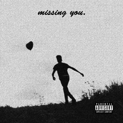 missing you. (Prod. By SD Beats)