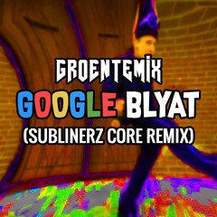 Groentemix - Google Blyat (Sublinerz Core Remix) CLIP