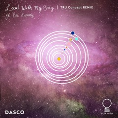 Dasco ft. Bre Kennedy - Lead With My Body (TRU Concept Remix)