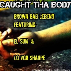 CAUGHT THA BODY X BROWN BAG LEGEND, EL SUN, LO VOX SHARPE