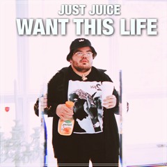 Just Juice - Want This Life (Official Audio)