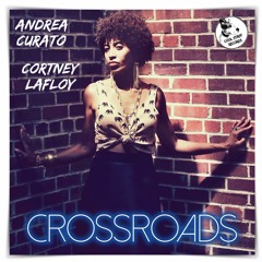 Andrea Curato & Cortney LaFloy "Crossroads" (Soulful Mix) - CSR009 - Preview