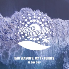 Come Through (Feat. Jay T & Don Zio P)