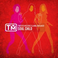 Twisted Melodiez & Anklebreaker - Soul Child (Original Mix) (FREE DOWNLOAD)
