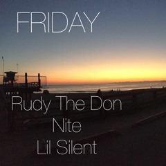 Friday - Rudy The Don, Nite, And Lil Silent (Mix 4)