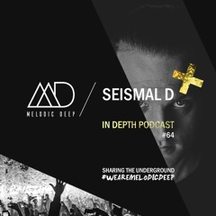 MELODIC DEEP IN DEPTH PODCAST #064 / SEISMAL D