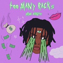 Too Many Racks (Prod. Dante)