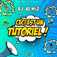 DJ JO MSZ - CECI EST UN TUTORIEL (EDITION 24 MAI)