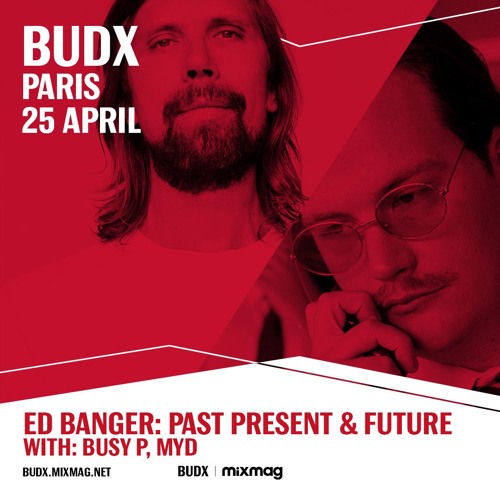 Stream ED BANGER: Past, Present & Future with Busy P & Myd | BUDX
