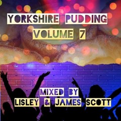 Yorkshire Pudding Vol 7 Mixed By Lisley & James Scott (freedownload)