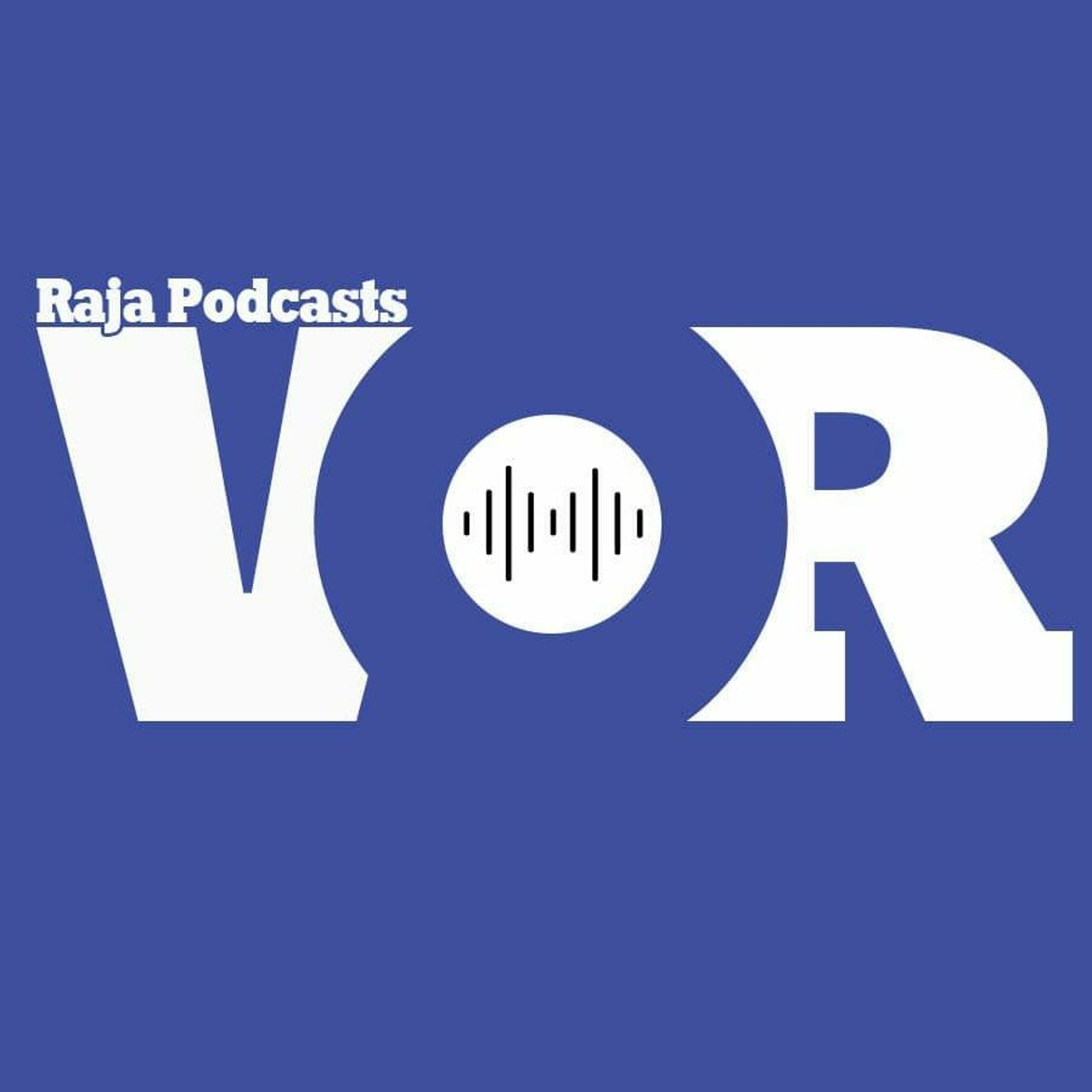 Raja Podcast - Episode 6 Raja Podcast - Episode 6