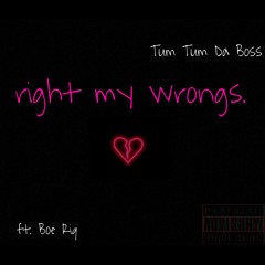 Tum Tum Da Boss - RightMyWrongs (feat. Boe Riq)