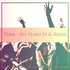 Tiikk - No Plans