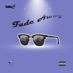 Gabe C - Fade Away (Prod. By Forgotten)